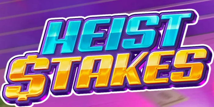 Tips Spin Aman Agar Slot Heist Stakes Selalu Menang