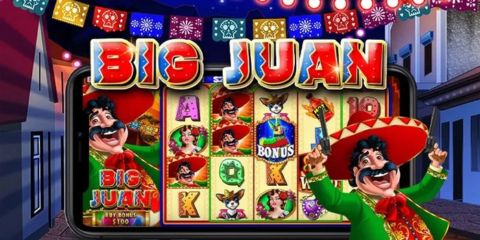 Panduan Pola Gacor dan Maxwin Slot Big Juan