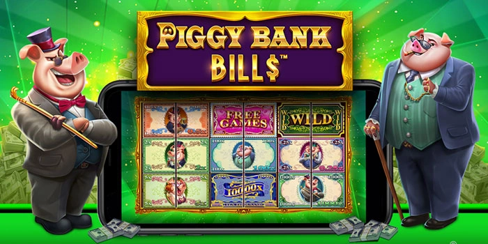 Cara Raih Maxwin Slot Piggy Bank Bills Lebih Cepat