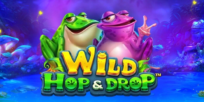 Tips Slot Wild Hop dan Drop Agar Mudah Mendapat Kemenangan Besar